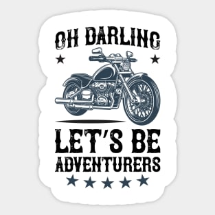 Oh darling let s be adventurers T Shirt For Women Men Sticker